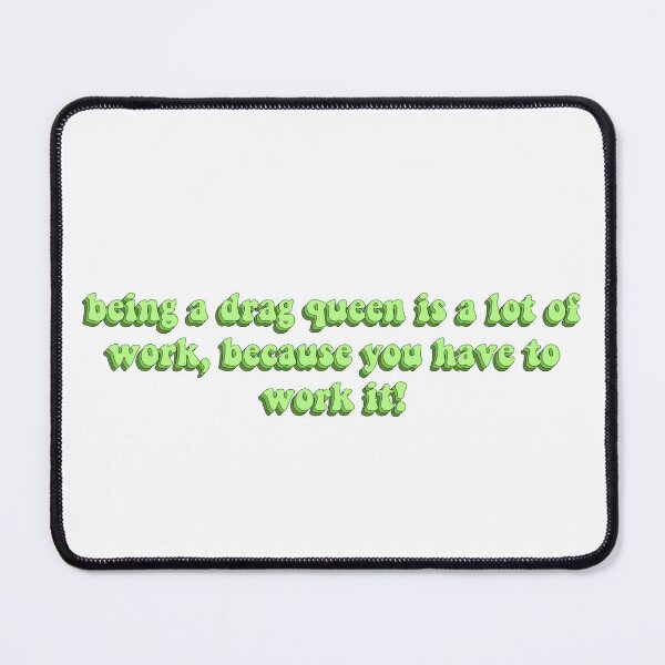 Item preview, Being A Drag Queen Is A Lot Of Work designed and sold by artaraa03.