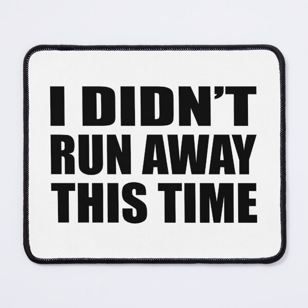Item preview, I Didn’t Run Away This Time designed and sold by Colorfulandfun.