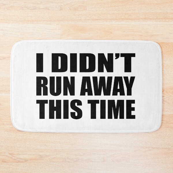 Item preview, I Didn’t Run Away This Time designed and sold by Colorfulandfun.