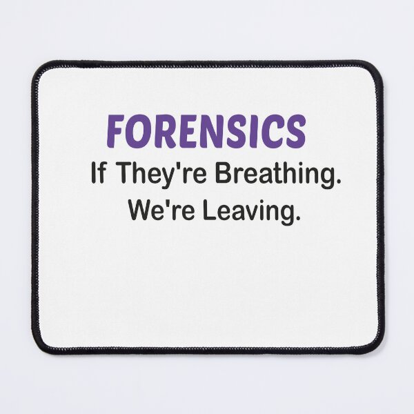 Item preview, Forensics If They're Still Breathing, We're Leaving designed and sold by Designista436.