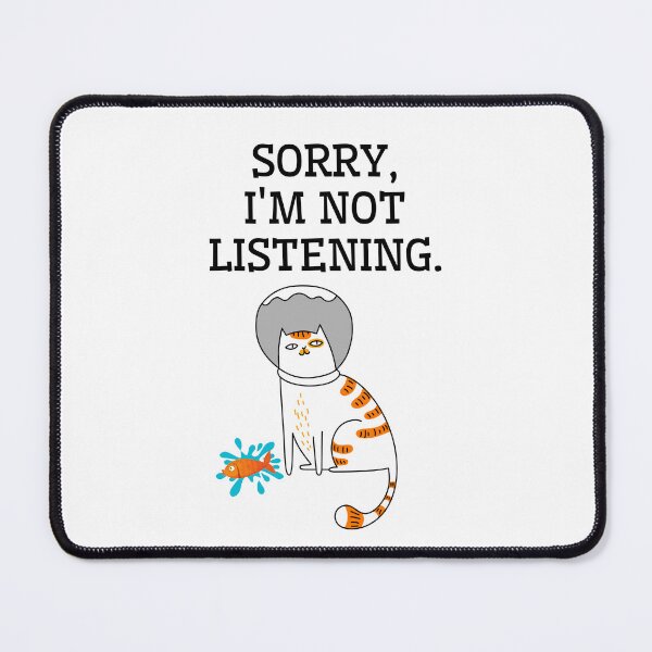 Item preview, Sorry, I'm not listening. designed and sold by Rubi16.
