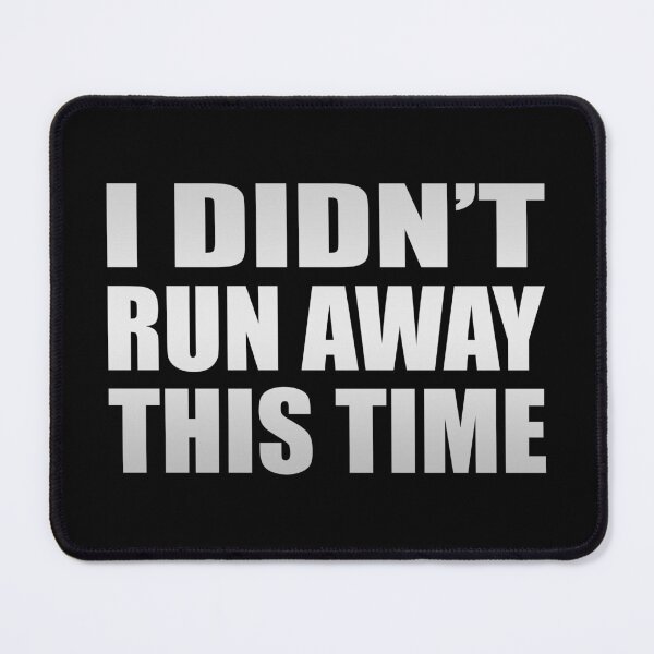 Item preview, I Didn’t Run Away This Time designed and sold by Colorfulandfun.