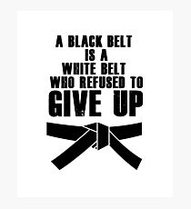 A Black Belt Is A White Belt Karate Tae Kwon Do Photographic Print