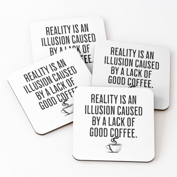 Item preview, Reality is An Illusion Caused By A Lack Of Good Coffee - Funny Coffee Humor designed and sold by AlanPhotoArt.