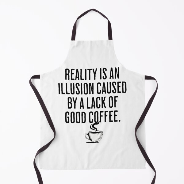 Item preview, Reality is An Illusion Caused By A Lack Of Good Coffee - Funny Coffee Humor designed and sold by AlanPhotoArt.