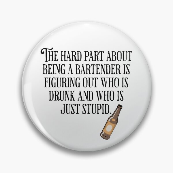Item preview, The Hard Part About Being A Bartender Is Figuring Out Who Is Drunk and Who is Stupid - Funny Alcohol Humor designed and sold by AlanPhotoArt.