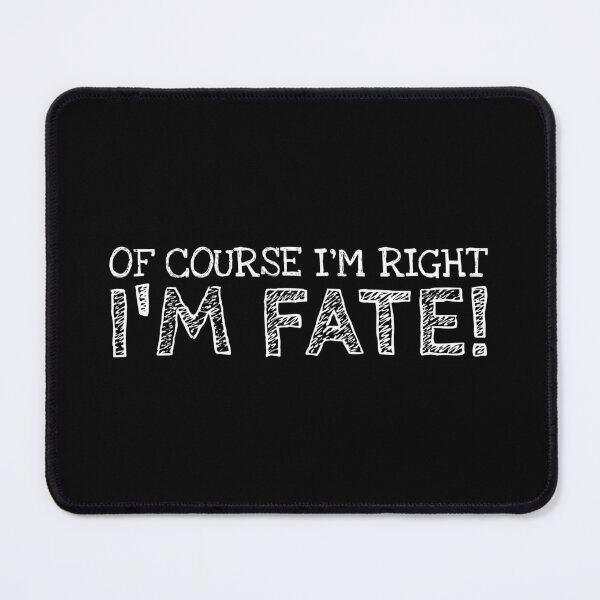 Item preview, Of Course I’m Right I’m Fate Funny Personalized Name designed and sold by MariosNydras.