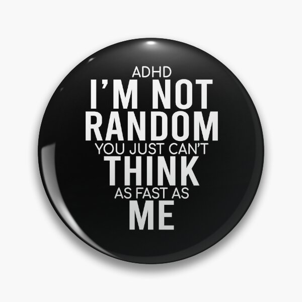 Item preview, Yes I Have ADHD I'm Not Random Funny Quotes|ADHD Awareness designed and sold by 2MDesign.