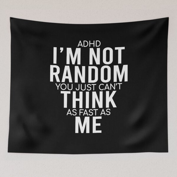 Item preview, Yes I Have ADHD I'm Not Random Funny Quotes|ADHD Awareness designed and sold by 2MDesign.