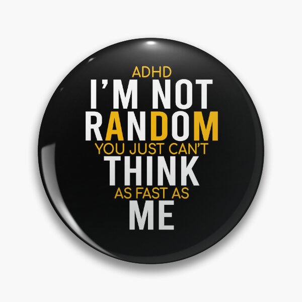 Item preview, Yes I Have ADHD I'm Not Random Funny Quotes|ADHD Awareness designed and sold by 2MDesign.