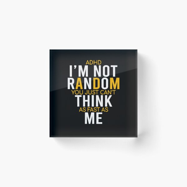 Item preview, Yes I Have ADHD I'm Not Random Funny Quotes|ADHD Awareness designed and sold by 2MDesign.
