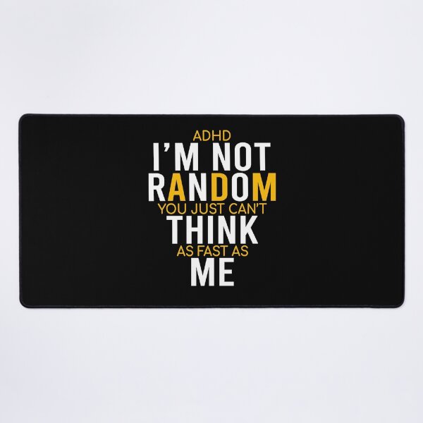Item preview, Yes I Have ADHD I'm Not Random Funny Quotes|ADHD Awareness designed and sold by 2MDesign.