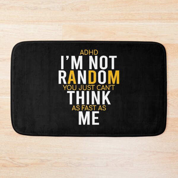 Item preview, Yes I Have ADHD I'm Not Random Funny Quotes|ADHD Awareness designed and sold by 2MDesign.