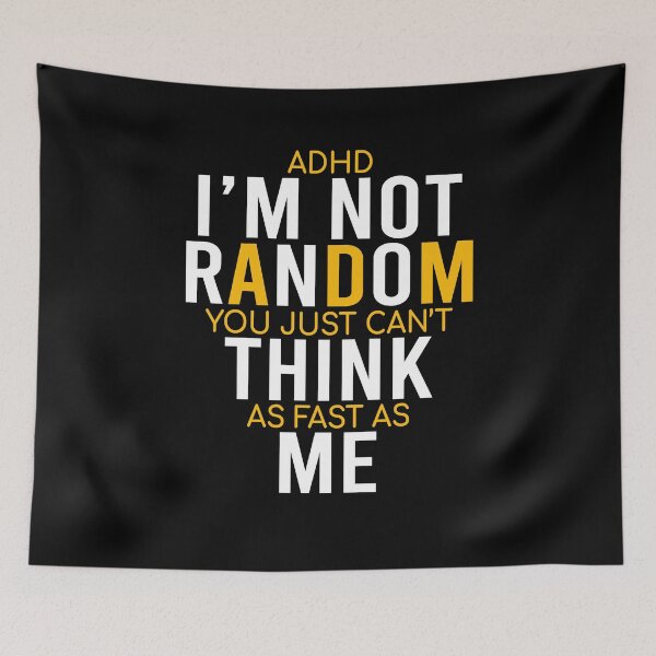 Item preview, Yes I Have ADHD I'm Not Random Funny Quotes|ADHD Awareness designed and sold by 2MDesign.