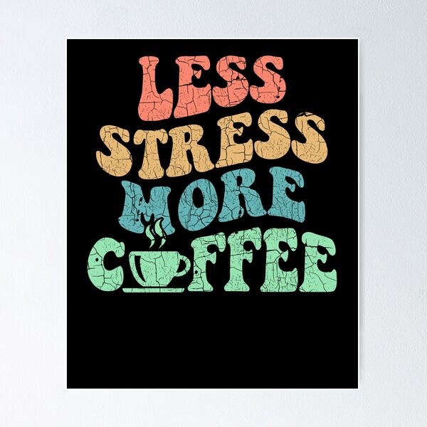 Stress Less Posters for Sale