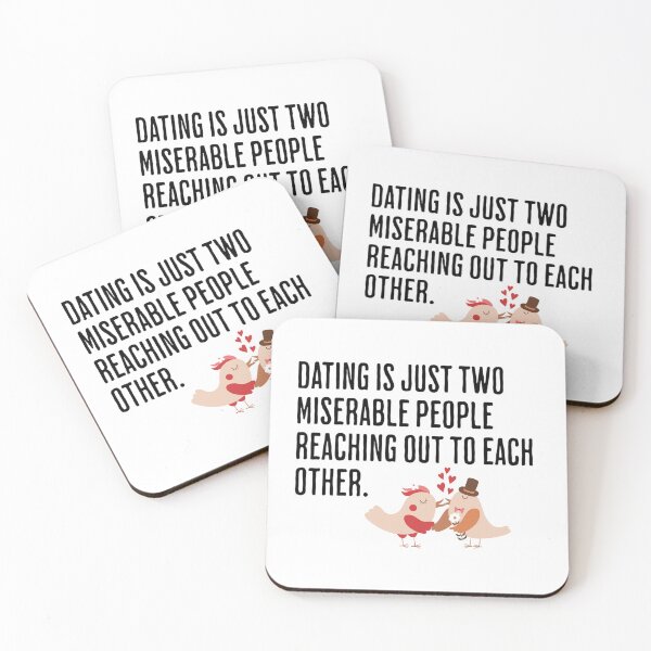 Item preview, Dating Is Just Two Miserable People Reaching Out To Each Other - Relationship Humor designed and sold by AlanPhotoArt.