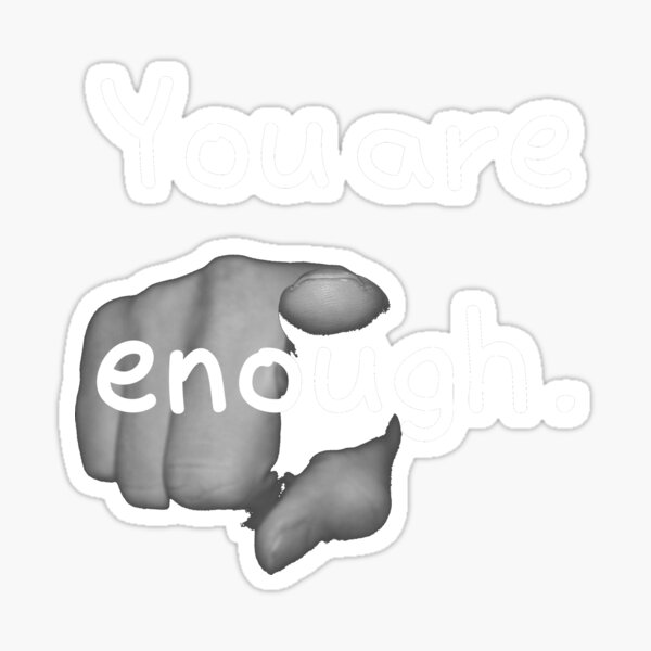 You Are Enough Three Word Motivational Quote Sticker For Sale By