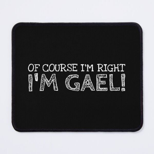 Item preview, Of Course I’m Right I’m Gael Funny Personalized Name designed and sold by MariosNydras.