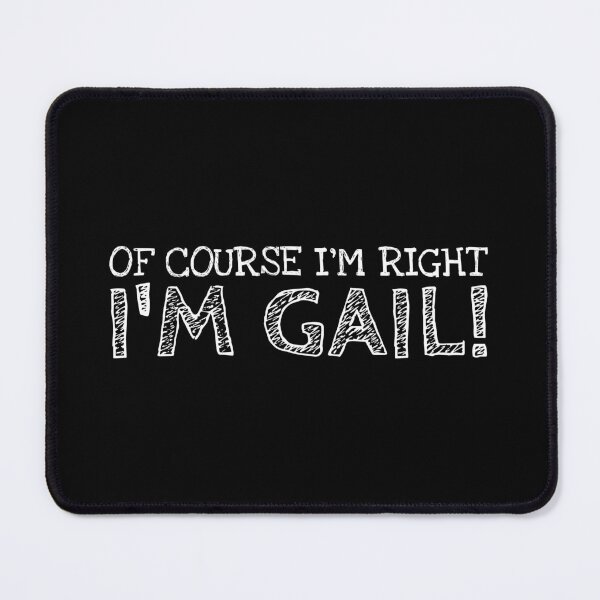 Item preview, Of Course I’m Right I’m Gail Funny Personalized Name designed and sold by MariosNydras.