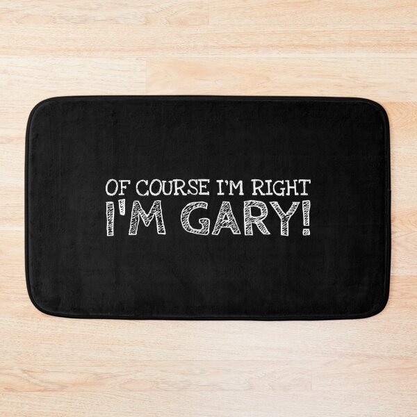 Item preview, Of Course I’m Right I’m Gary Funny Personalized Name designed and sold by MariosNydras.