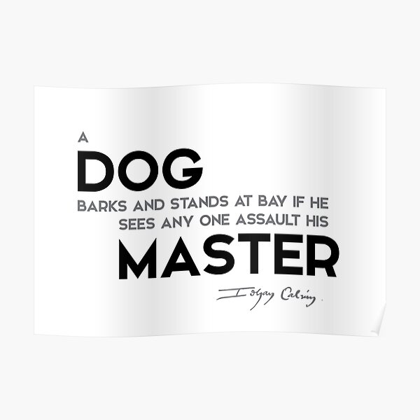 dog barks, master - john calvin Poster