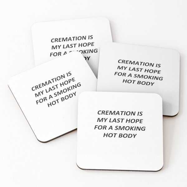 Item preview, cremation is my last hope for a smoking hot body designed and sold by YaassDesign.