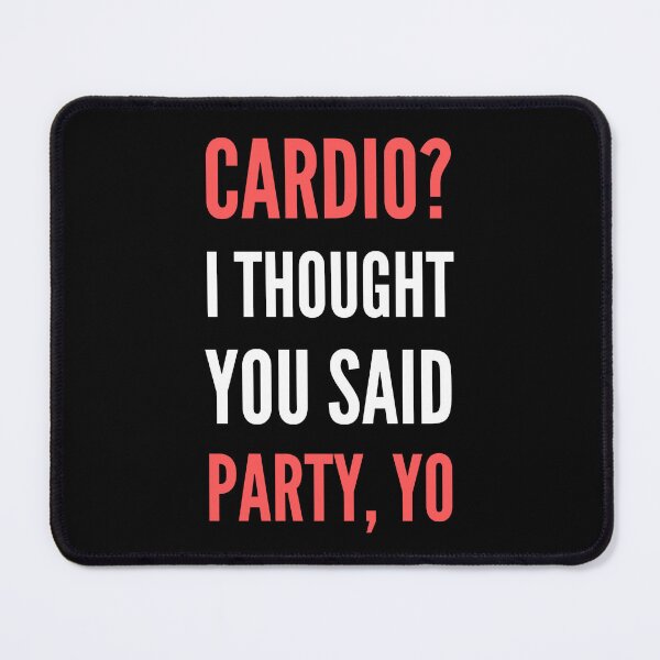 Item preview, Cardio? I Thought You Said Party, Yo designed and sold by appareltolove.