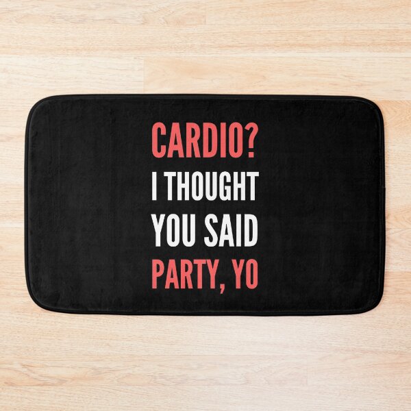 Item preview, Cardio? I Thought You Said Party, Yo designed and sold by appareltolove.