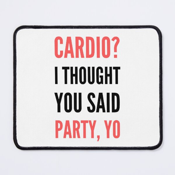 Item preview, Cardio? I Thought You Said Party, Yo designed and sold by appareltolove.