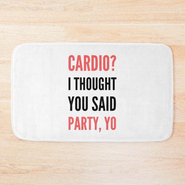 Item preview, Cardio? I Thought You Said Party, Yo designed and sold by appareltolove.
