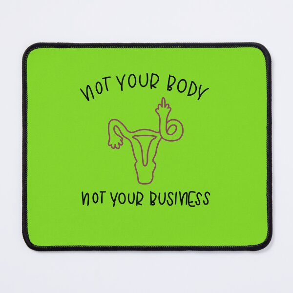 Item preview, Not Your Body, Not Your Business designed and sold by MartineLelievre.