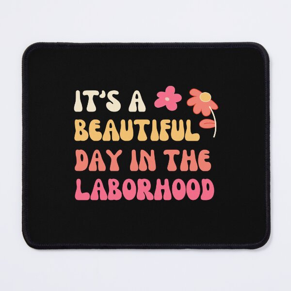Item preview, It's A Beautiful Day In The Laborhood for a L&D Nurse designed and sold by appareltolove.