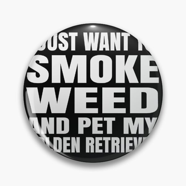 Item preview, I just want to smoke weed and pet my Golden Retriever Stoner designed and sold by RoguePixel.