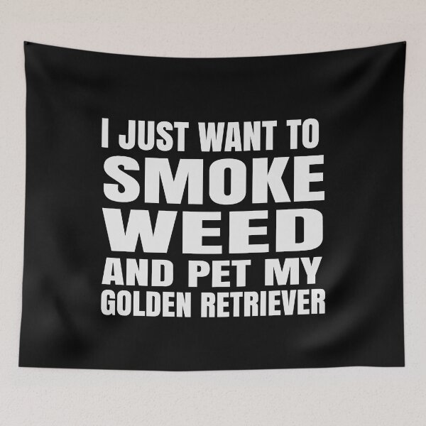 Item preview, I just want to smoke weed and pet my Golden Retriever Stoner designed and sold by RoguePixel.