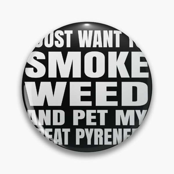 Item preview, I just want to smoke weed and pet my Great Pyrenees Stoner designed and sold by RoguePixel.