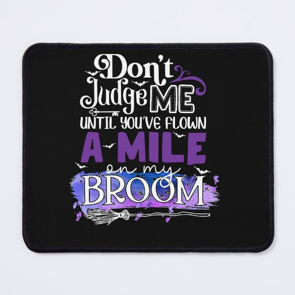 Item preview, Don't Judge Me Until You've Flown A Mile On My Broom Halloween designed and sold by hoangminhSHOP.