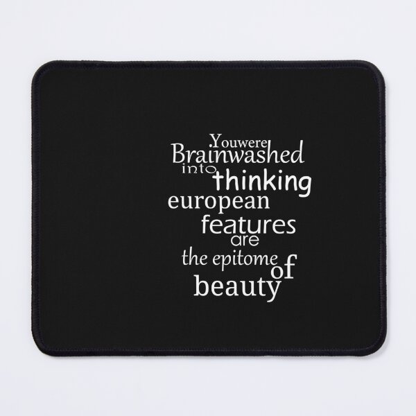 Item preview, you were brainwashed into thinking European features are the epitome of beauty designed and sold by sminashop.