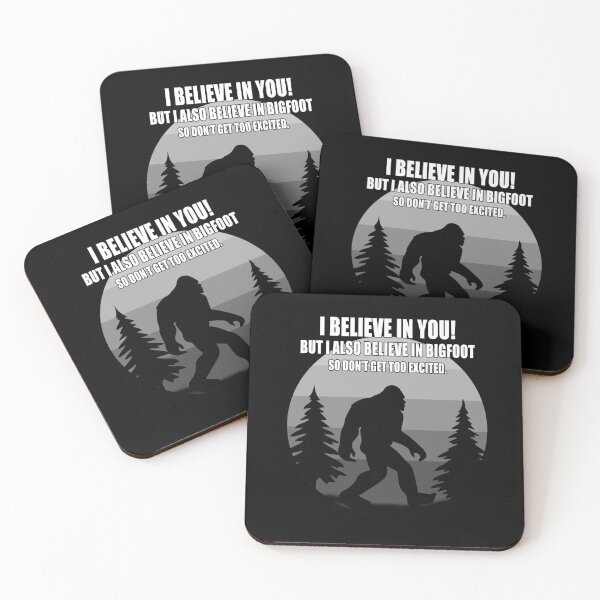Item preview, I believe in you, but I also believe in bigfoot designed and sold by CarrieTDesigns.