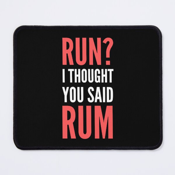 Item preview, Run? I Thought You Said Rum designed and sold by appareltolove.