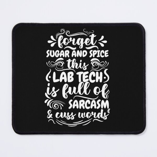 Item preview, Forget sugar and spice this lab tech is full of sarcasm designed and sold by hoangminhSHOP.