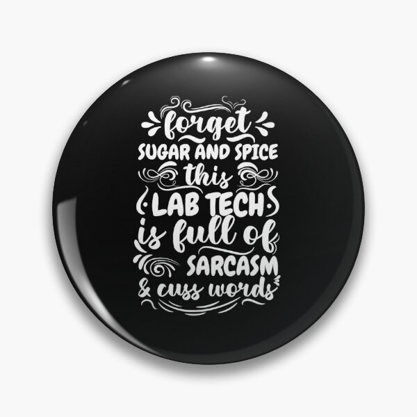 Item preview, Forget sugar and spice this lab tech is full of sarcasm designed and sold by hoangminhSHOP.