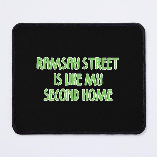 Item preview, Ramsay Street is Like My Second Home designed and sold by RetrowarriorGBs.