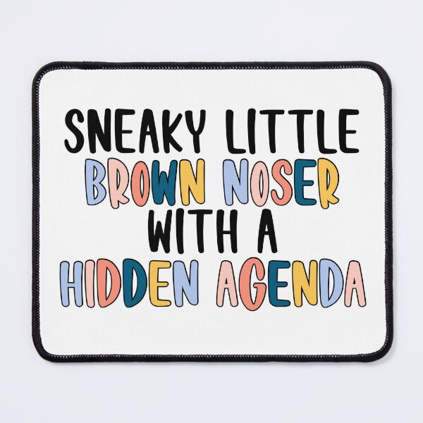 Item preview, sneaky little brown noser with a hidden agenda designed and sold by 3rdgilmoregirl.