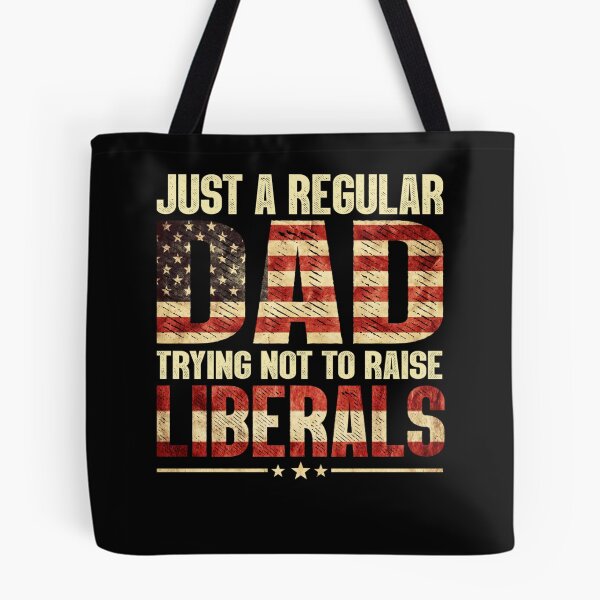 Item preview, Just A Regular Dad Trying Not To Raise Liberals Fathers Day designed and sold by hoangminhSHOP.