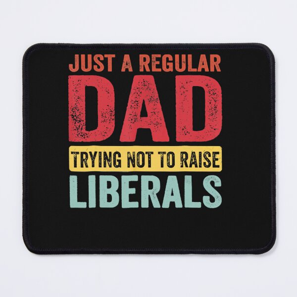 Item preview, Just A Regular Dad Trying Not To Raise Liberals Fathers designed and sold by hoangminhSHOP.