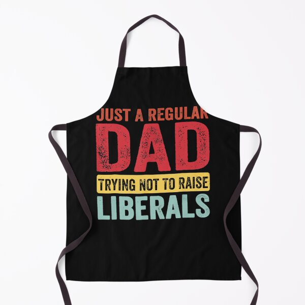 Item preview, Just A Regular Dad Trying Not To Raise Liberals Fathers designed and sold by hoangminhSHOP.