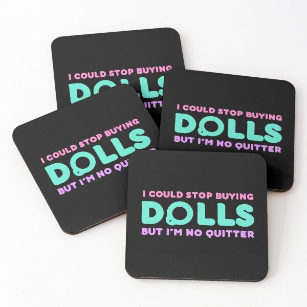 Item preview, Funny Doll Collector Quote - I could stop buying dolls, but Im no quitter! designed and sold by FreyaDraws.