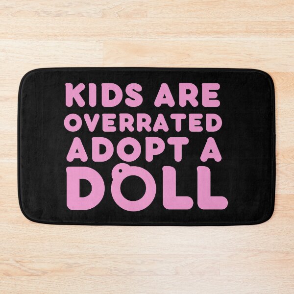 Item preview, Funny Doll Collector Quote - Kids are Overrated Adopt a Doll designed and sold by FreyaDraws.