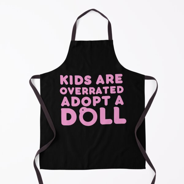 Item preview, Funny Doll Collector Quote - Kids are Overrated Adopt a Doll designed and sold by FreyaDraws.