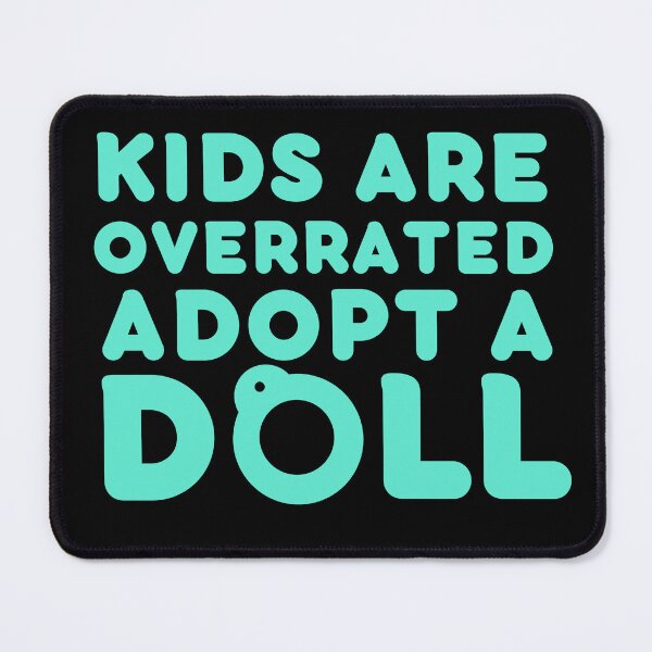 Item preview, Funny Doll Collector Quote - Kids are Overrated Adopt a Doll designed and sold by FreyaDraws.